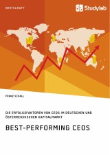 Best-Performing CEOs. Die Erfolgsfaktoren von CEOs im deutschen und österreichischen Kapitalmarkt