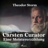 Carsten Curator - Eine Meistererzählung (Ungekürzt)