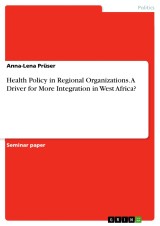 Health Policy in Regional Organizations. A Driver for More Integration in West Africa?