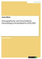 Demographische und wirtschaftliche Entwicklung in Deutschland bis 2050/2060