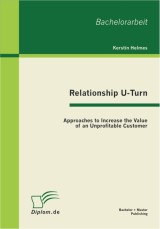 Relationship U-Turn: Approaches to Increase the Value of an Unprofitable Customer