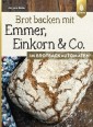 Brot backen mit Emmer, Einkorn und Co. im Brotbackautomaten