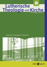 Lutherische Theologie und Kirche, Heft 02/2018 - ganzes Heft