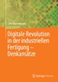 Digitale Revolution in der industriellen Fertigung - Denkansätze