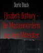 Elisabeth Bathory - Die Massenmörderin aus dem Mittelalter