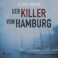 Der Killer von Hamburg (Ungekürzt)