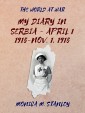 My Diary in Serbia- April 1, 1915-Nov. 1, 1915
