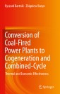 Conversion of Coal-Fired Power Plants to Cogeneration and Combined-Cycle