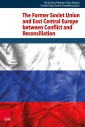 The Former Soviet Union and East Central Europe between Conflict and Reconciliation