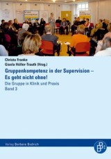 Gruppenkompetenz in der Supervision - Es geht nicht ohne!