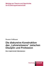 Die diskursive Konstruktion des „Lehrerwissens“ zwischen Disziplin und Profession