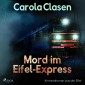 Mord im Eifel-Express - Kriminalroman aus der Eifel (Ungekürzt)