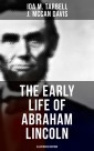 The Early Life of Abraham Lincoln (Illustrated Edition)