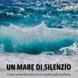 Un mare di silenzio - il lento rumore del mare con una qualità audio eccellente