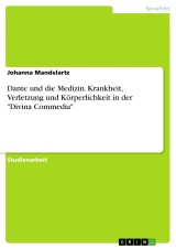 Dante und die Medizin. Krankheit, Verletzung und Körperlichkeit in der 