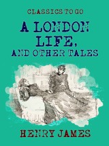 A London Life, and Other Tales