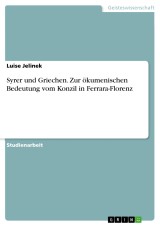 Syrer und Griechen. Zur ökumenischen Bedeutung vom Konzil in Ferrara-Florenz