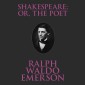 Shakespeare; Or, the Poet