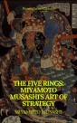 The Five Rings: Miyamoto Musashi's Art of Strategy (Prometheus Classics)
