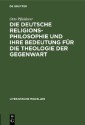 Die deutsche Religionsphilosophie und ihre Bedeutung für die Theologie der Gegenwart