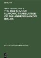 The Old Church Slavonic Translation of the Andron Hagion Biblos