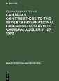 Canadian Contributions to the Seventh International Congress of Slavists, Warsaw, August 21-27, 1973