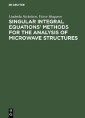 Singular Integral Equations' Methods for the Analysis of Microwave Structures