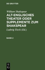 William Shakspear: Alt-englisches Theater oder Supplemente zum Shakspear. Band 2