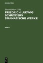 Friedrich Ludwig Schröders Dramatische Werke. Band 1