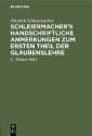 Schleiermacher's handschriftliche Anmerkungen zum ersten Theil der Glaubenslehre