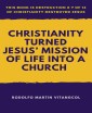 Christianity Turned  Jesus' Mission of Life Into a Church