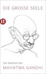 Die große Seele - Die Weisheit des Mahatma Gandhi