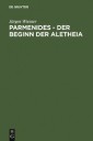Parmenides - der Beginn der Aletheia