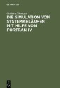 Die Simulation von Systemabläufen mit Hilfe von FORTRAN IV