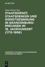 Staatsdienst, Staatsdenken und Dienstgesinnung in Brandenburg-Preußen im 18. Jahrhundert (1713-1806)