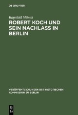Robert Koch und sein Nachlaß in Berlin