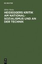 Heideggers Kritik am Nationalsozialismus und an der Technik