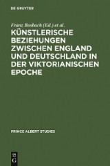 Künstlerische Beziehungen zwischen England und Deutschland in der viktorianischen Epoche / Art in Britain and Germany in the Age of Queen Victoria and Prince Albert