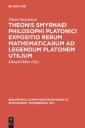 Theonis Smyrnaei Philosophi Platonici Expositio rerum mathematicarum ad legendum Platonem utilium