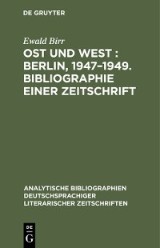 Ost und West : Berlin, 1947-1949. Bibliographie einer Zeitschrift
