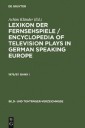 Lexikon der Fernsehspiele / Encyclopedia of television plays in German speaking Europe. 1978/87. Band I