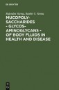 Mucopolysaccharides - Glycosaminoglycans - of body fluids in health and disease