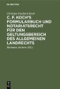 C. F. Koch's Formularbuch und Notariatsrecht für den Geltungsbereich des Allgemeinen Landrechts