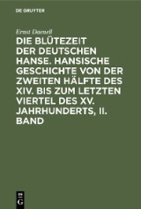 Ernst Daenell: Die Blütezeit der deutschen Hanse. Band 2