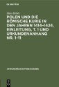 Polen und die römische Kurie in den Jahren 1414-1424, Einleitung, T. 1 und Urkundenanhang Nr. 1-11