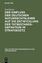 Der Einfluß der deutschen Naturrechtslehre auf die Entwicklung der Tatbestandsdefinition im Strafgesetz