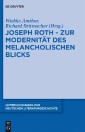 Joseph Roth - Zur Modernität des melancholischen Blicks