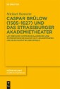 Caspar Brülow (1585-1627) und das Straßburger Akademietheater