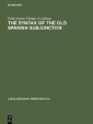 The Syntax of the Old Spanish Subjunctive
