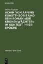 Achim von Arnims Kunsttheorie und sein Roman »Die Kronenwächter« im Kontext ihrer Epoche